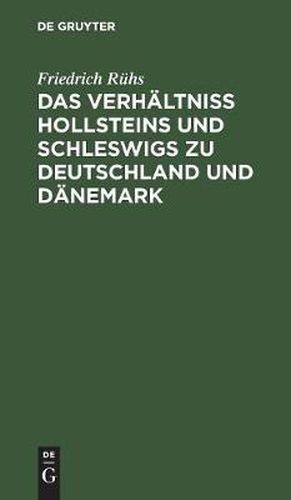 Cover image for Das Verhaltniss Hollsteins Und Schleswigs Zu Deutschland Und Danemark: Eine Publizistische Darstellung