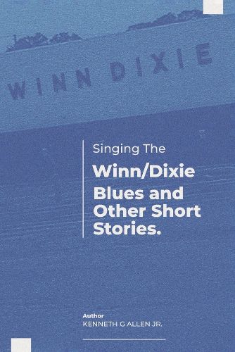 Cover image for Singing the Winn/Dixie Blues and other Short Stories.