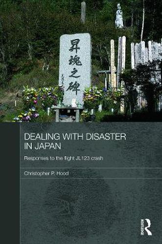 Cover image for Dealing with Disaster in Japan: Responses to the flight JL123 crash