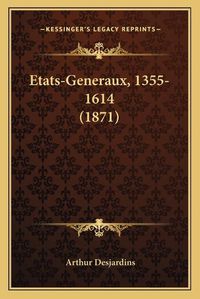 Cover image for Etats-Generaux, 1355-1614 (1871)