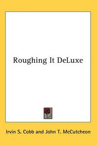 Cover image for Roughing It DeLuxe