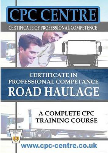 Cover image for Certificate in Professional Competence National Road Haulage - A Complete Cpc Training Course