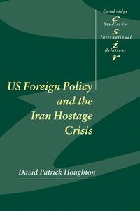 Cover image for US Foreign Policy and the Iran Hostage Crisis