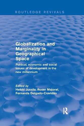 Cover image for Globalization and Marginality in Geographical Space: Political, economic and social issues of development in the new millennium