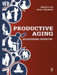 Cover image for Productive Aging: An Occupational Perspective