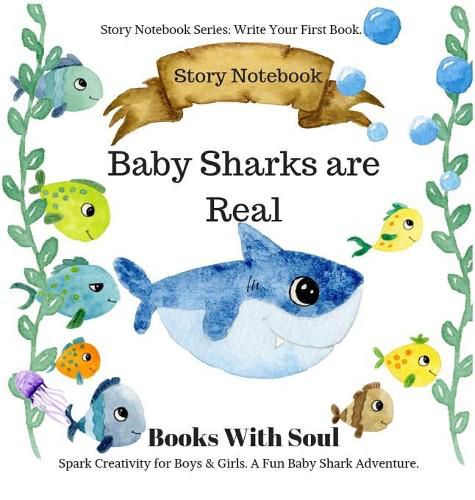 Cover image for Baby Sharks Are Real: Story Notebook: Spark Creativity for Boys & Girls. A Fun Baby Shark Adventure.: Story Notebook Series: Write Your First Book