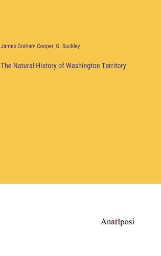 Cover image for The Natural History of Washington Territory