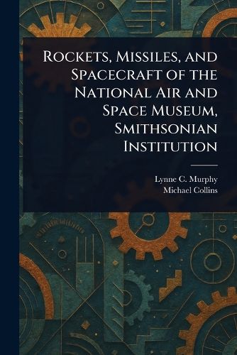 Cover image for Rockets, Missiles, and Spacecraft of the National Air and Space Museum, Smithsonian Institution