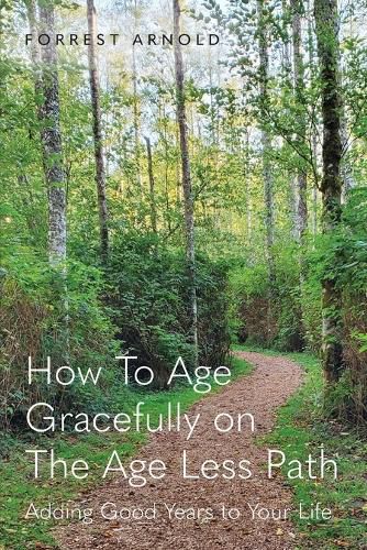 Cover image for How To Age Gracefully on The Age Less Path