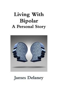 Cover image for Living with Bipolar: A Personal Story