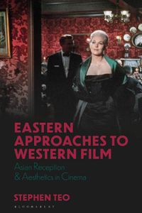 Cover image for Eastern Approaches to Western Film: Asian Reception and Aesthetics in Cinema