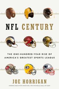 Cover image for NFL Century: The One-Hundred-Year Rise of America's Greatest Sports League