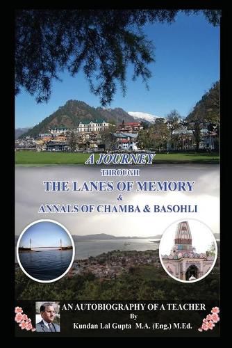 Cover image for A Journey Through the Lanes of Memory & Annals of Chamba & Basohli: An Autobiography of a Teacher