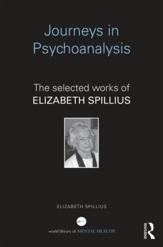 Cover image for Journeys in Psychoanalysis: The selected works of Elizabeth Spillius