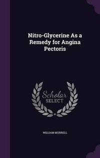 Cover image for Nitro-Glycerine as a Remedy for Angina Pectoris