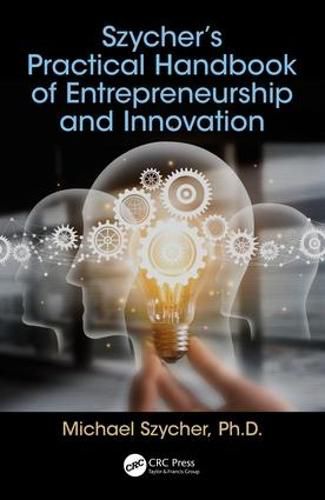 Cover image for Szycher's Practical Handbook of Entrepreneurship and Innovation