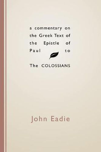 A Commentary on the Greek Text of the Epistle of Paul to the Colossians