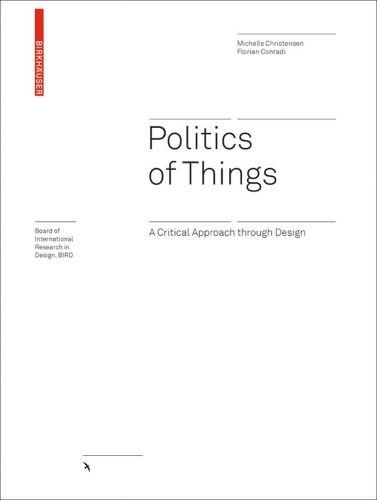 Cover image for Politics of Things: A Critical Approach Through Design