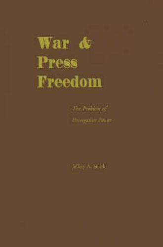 Cover image for War and Press Freedom: The Problem of Prerogative Power