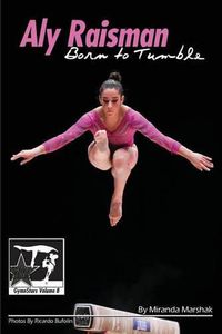 Cover image for Aly Raisman: Born to Tumble: GymnStars Volume 9