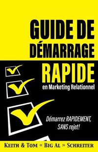 Cover image for Guide de demarrage rapide en Marketing relationnel: Demarrez RAPIDEMENT, SANS rejet!