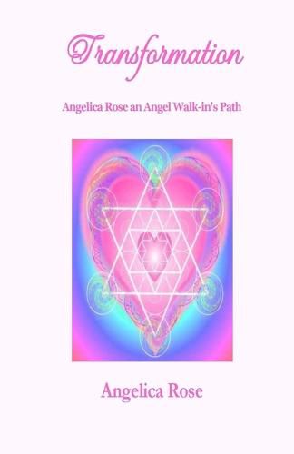 Cover image for Transformation: Angelica Rose an Angel Walk-in's Path