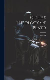 Cover image for On The Theology Of Plato