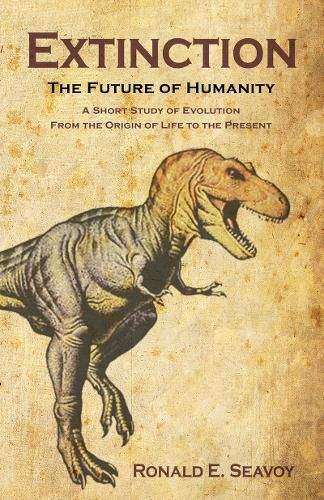 Cover image for Extinction: The Future of Humanity: A Short Study of Evolution from the Origin of Life to the Present