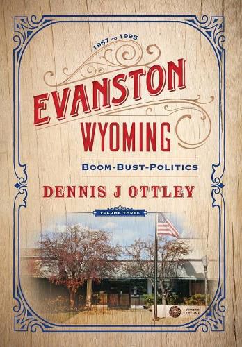 Cover image for Evanston Wyoming Volume 3: Boom-Bust-Politics