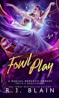 Cover image for Fowl Play: A Magical Romantic Comedy (with a body count)