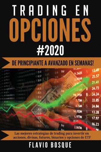 Cover image for Trading en Opciones: !De principiante a avanzado en semanas! Las mejores estrategias de trading para invertir en acciones, divisas, futures, binarios y opciones de ETF