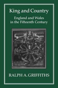 Cover image for King and Country: England and Wales in the Fifteenth Century