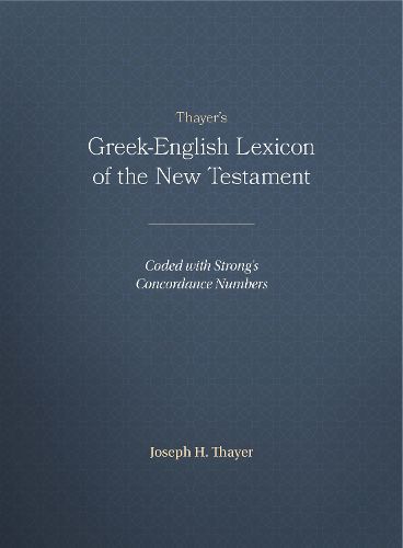 Greek-English Lexicon of the New Testament: Coded to Strong's Numbering System