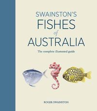 Cover image for Swainston's Fishes of Australia: The complete illustrated guide