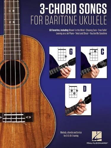 Cover image for 3-Chord Songs for Baritone Ukulele: Melody, Chords and Lyrics for D-g-b-e Tuning. 50 Favorites