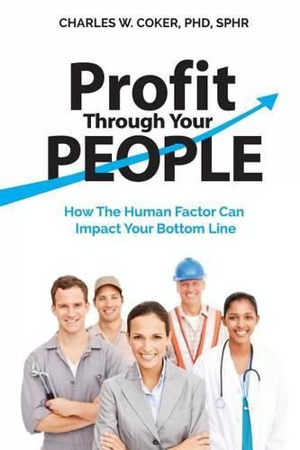 Cover image for Profit Through Your People: How the Human Factor Can Impact Your Bottom Line