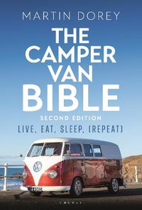 Cover image for The Camper Van Bible 2nd edition: Live, Eat, Sleep (Repeat)