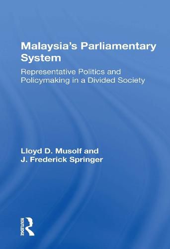 Malaysia's Parliamentary System: Representative Politics and Policymaking in a Divided Society