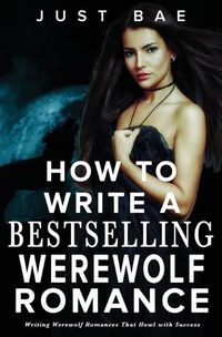 Cover image for How to Write a Bestselling Werewolf Romance
