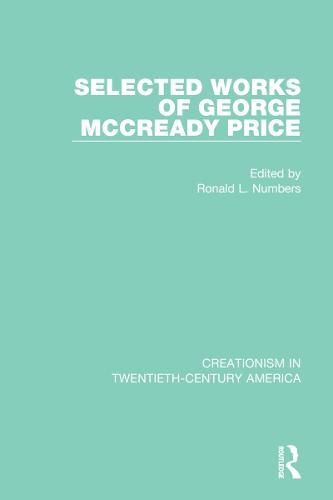 Selected Works of George McCready Price: A Ten-Volume Anthology of Documents, 1903-1961