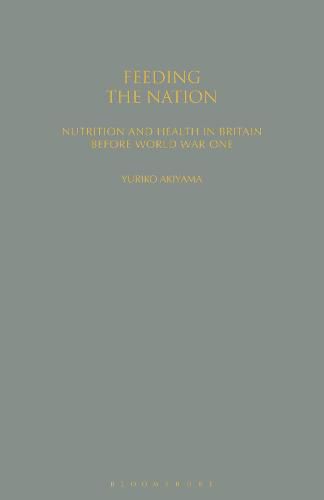 Cover image for Feeding the Nation: Nutrition and Health in Britain Before World War One