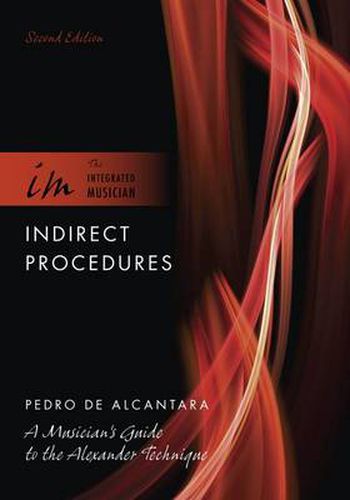 Cover image for Indirect Procedures: A Musician's Guide to the Alexander Technique