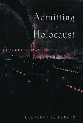 Cover image for Admitting the Holocaust: Collected Essays