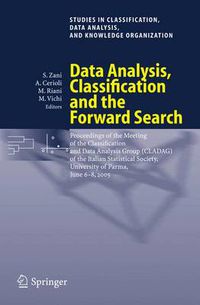 Cover image for Data Analysis, Classification and the Forward Search: Proceedings of the Meeting of the Classification and Data Analysis Group (CLADAG) of the Italian Statistical Society, University of Parma, June 6-8, 2005