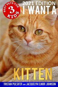 Cover image for I Want A Kitten (Best Pets For Kids Book 3)