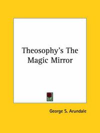 Cover image for Theosophy's the Magic Mirror