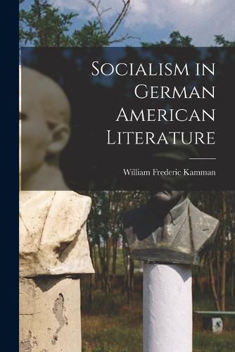 Cover image for Socialism in German American Literature