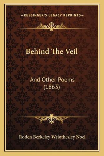 Behind the Veil: And Other Poems (1863)