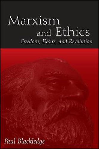 Marxism and Ethics: Freedom, Desire, and Revolution