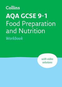 Cover image for AQA GCSE 9-1 Food Preparation & Nutrition Workbook: Ideal for Home Learning, 2023 and 2024 Exams
